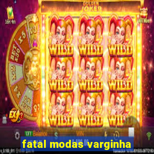 fatal modas varginha